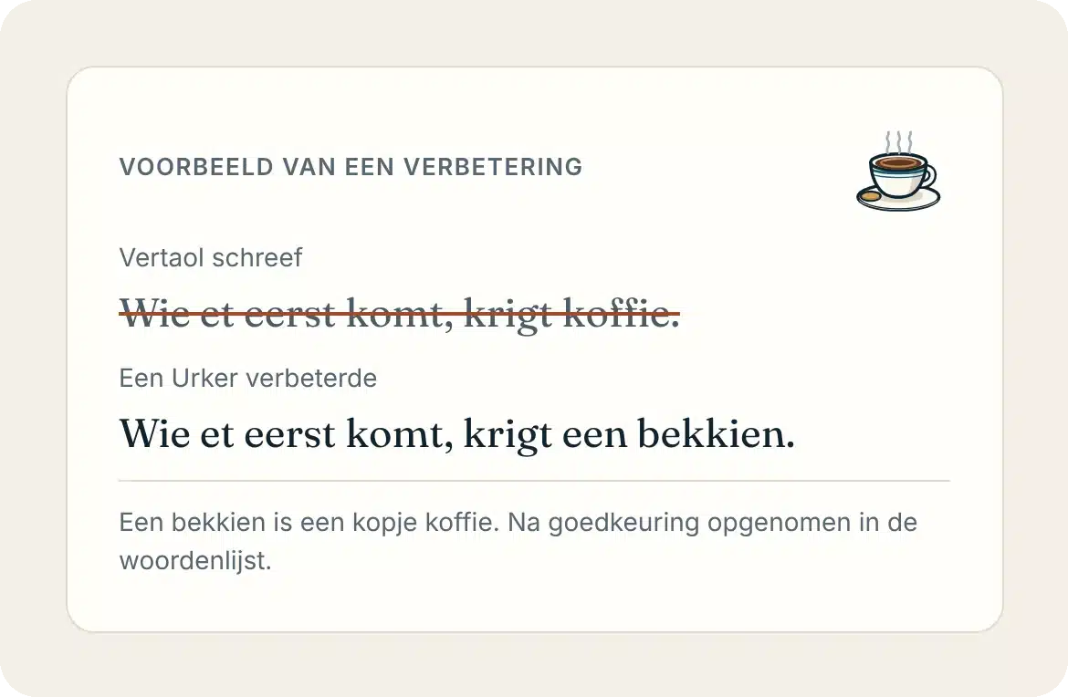 Voorbeeld van een verbetering op Vertaol: krigt koffie werd krigt een bekkien